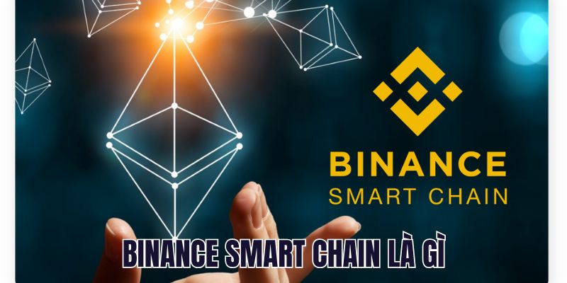Binance Smart Chain Là Gì