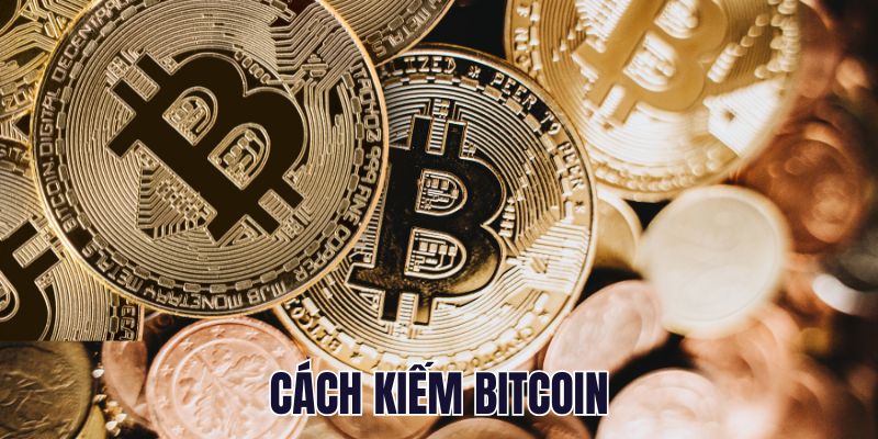 Cách Kiếm Bitcoin