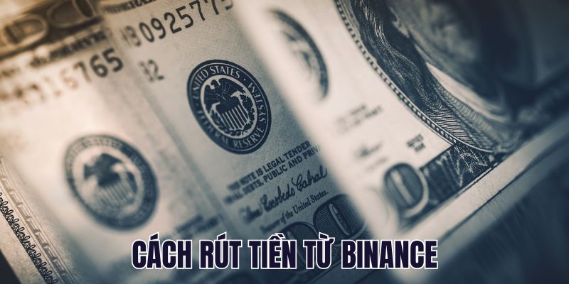 Cách Rút Tiền Từ Binance