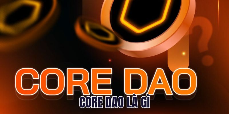 Core Dao Là Gì