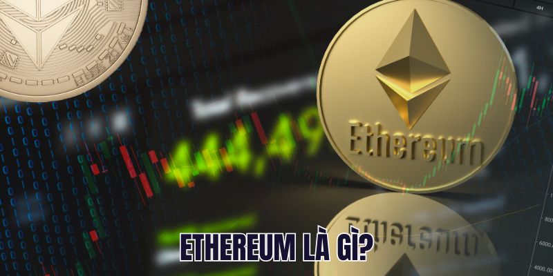 Ethereum Là Gì